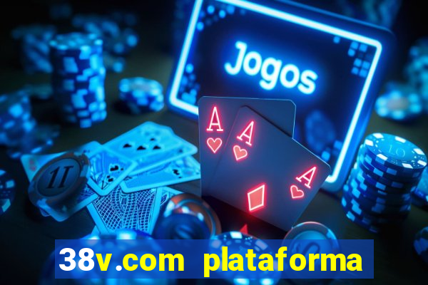 38v.com plataforma de jogos